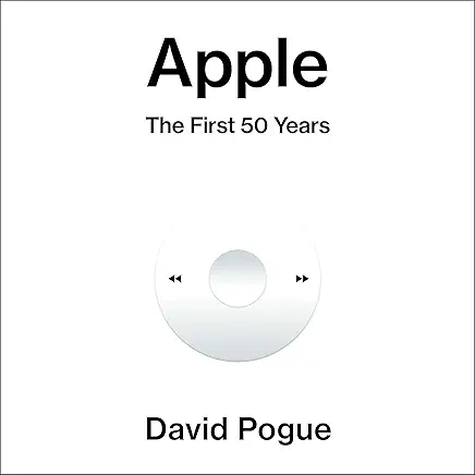 Apple: The First 50 Years by David Pogue